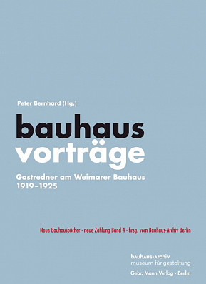 Buchcover: bauhaus vorträge. Gastredner am Weimarer Bauhaus 1919-1925, Bauhaus-Archiv Berlin