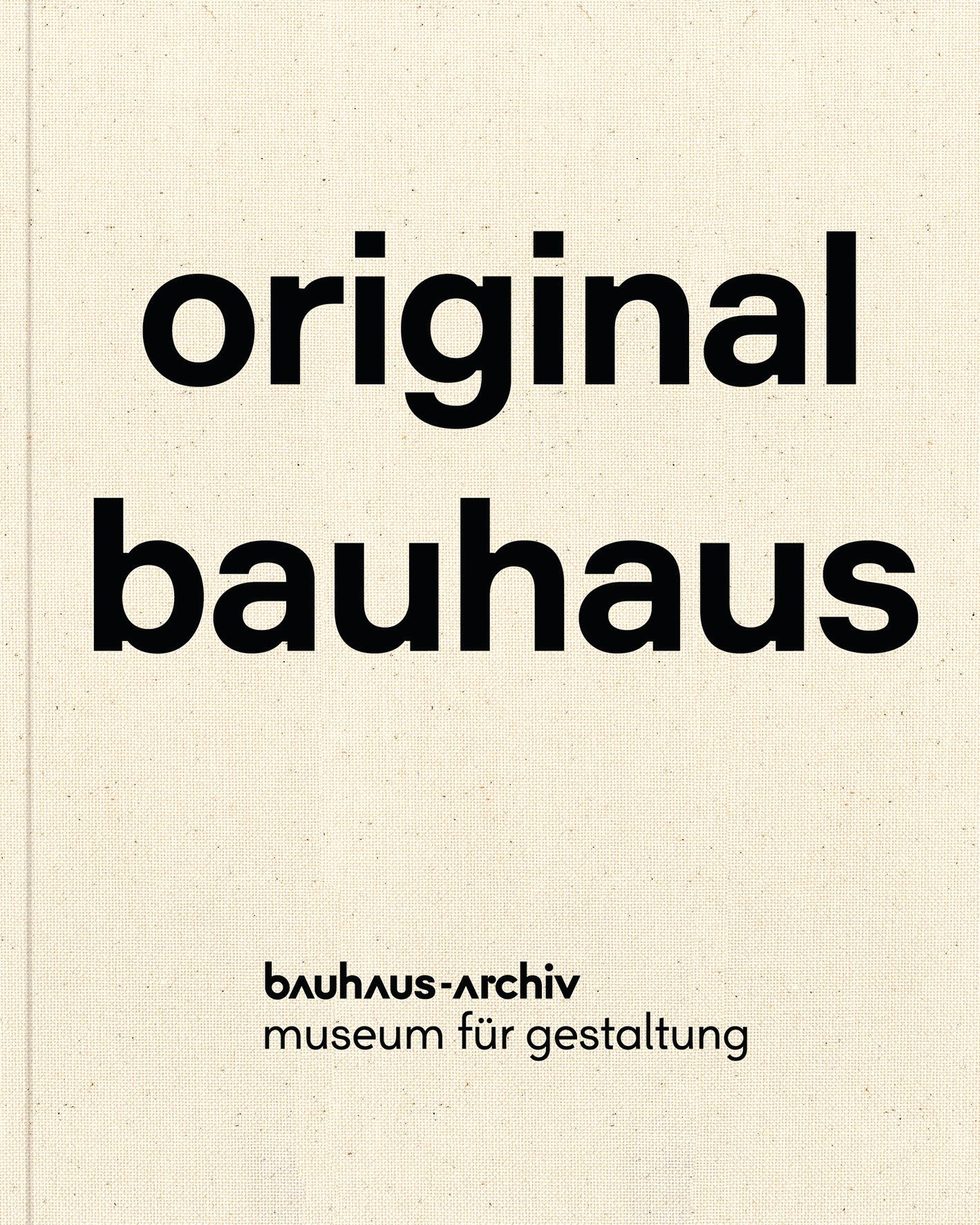 Cover of the Bauhaus Archive featuring the text "original bauhaus" and the addition "museum for design."